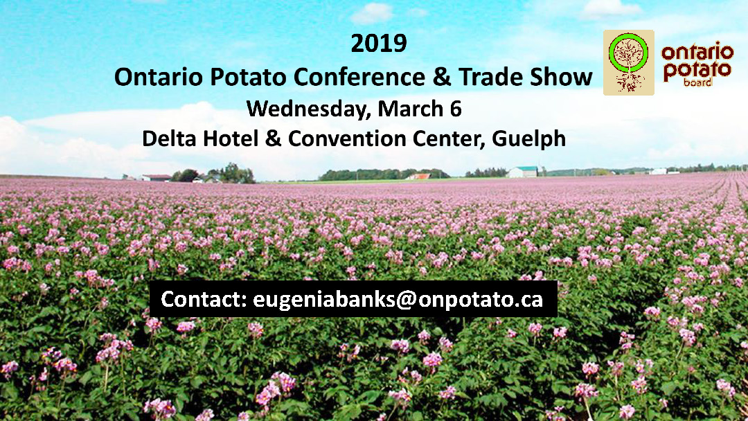 2019 ontario potato conference and trade show save the date Wednesday march 6 at the delta hotel and convention center, Guelph. Contact eugeniabanks@onpotato.ca
